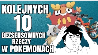 【kolejnych 10 BEZSENSOWNYCH rzeczy w POKEMONACH】