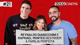 REYNALDO GIANECCHINI E RAPHAEL MONTES DESTROEM A FAMÍLIA PERFEITA | OdeioCinema #21