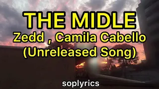 (Zedd, Camila Cabello) The Middle | Lyrics | Unreleased Song