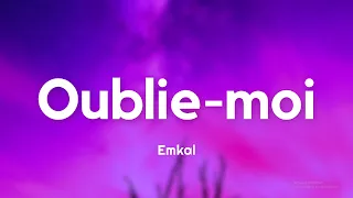 Emkal - Oublie-moi (Paroles/Lyrics)