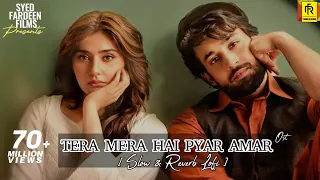Tera Mera Hai Pyar Amar-[Slowed+Reverb] |Ishq Murshid |Ahmed Jahanzeb| Syed Fardeen Films