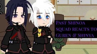 Past Shinoa squad reacts to Guren & Shinya // Ons/sote reacts 2/? //