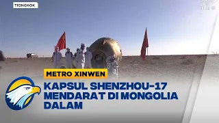 Metro Xinwen - Kapsul Pesawat Luar Angkasa Kembali ke Bumi