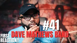 Dave Matthews Band - #41 | My First Reaction!!