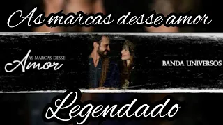 as marcas desse amor (legendado) com letra banda universos 🎼