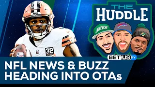 Latest NFL News & Buzz Heading into OTAs | The Huddle