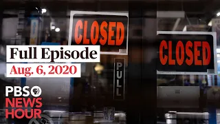 PBS NewsHour full episode, Aug. 6, 2020