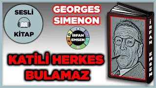 KATİLİ HERKES BULAMAZ - GEORGES SIMENON | Sesli Kitap | İrfan Emsen