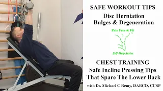 Low Back Disc Herniation, Bulges and Degeneration- Safe Chest Incline Press Exercise Tips