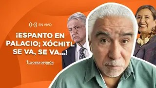 ¡ESPANTO EN PALACIO; XÓCHITL SE VA, SE VA…! | La Otra Opinión