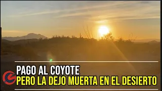 EL "COYOTE" LA  DEJO MORIR EN EL DESIERTO DE ARIZONA, EL NOVIO LA BUSCA PERO NO LE DICEN DONDE QUEDO