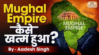 The British Role in Ending the Mughal Empire in India | Modern History | GS History By Aadesh Singh