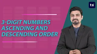 Learning to arrange 3-digit Numbers in ascending order and descending order | Maths