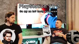 PlayStation VR2 - czyli wirtualna rzeczywistość w wykonaniu SONY