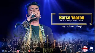 Barso Yaaron | Shivam Singh | Live in Indigo at O2 London