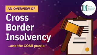 Cross Border Insolvency and COMI (Centre of Main Interest) puzzle