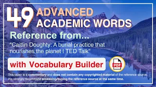 49 Advanced Academic Words Words Ref from "A burial practice that nourishes the planet | TED Talk"