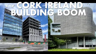 CORK IRELAND BUILDING BOOM | & tour of striking modern architecture