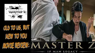 "MASTER Z: IP MAN LEGACY" MAX ZHANG'S STYLE OF WING CHUN (MOVIE REVIEW)