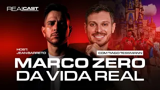 RealCast #4 - Ft. Tiago Tessmann | Marco zero da vida real