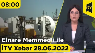 İTV Xəbər - 28.06.2022 (08:00)