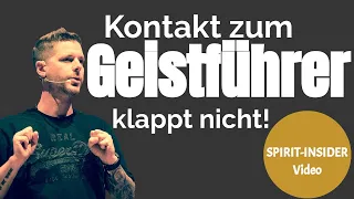 Kontakt zum Geistführer klappt nicht! Tipps und Hilfe! («Spirit-Insider»)