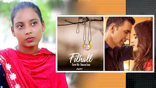 Filhaal2 Mohabbat Cover by simran raj | Akshay Kumar Ft Nupur Sanon | Ammy Virk | BPraak | Jaani