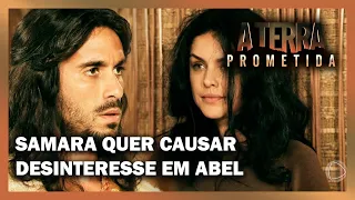 A TERRA PROMETIDA: Samara finge ser desleixada para causar desinteresse em Abel