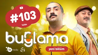 "Buğlama" #103 Yeni (10.07.2021)