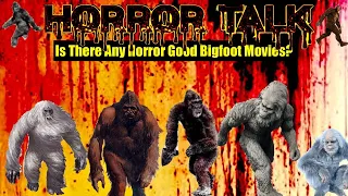 Horror Talk: Is There Any Horror Good Bigfoot Movies?