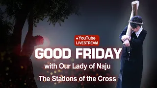 LIVE GOOD FRIDAY with Our Lady of Naju (The Stations of the Cross)