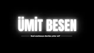 Ümit Besen - Seni unutmaya ömrüm yeter mi (lyrics/sözleri)