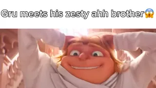 Gru meets his zesty ahh brother