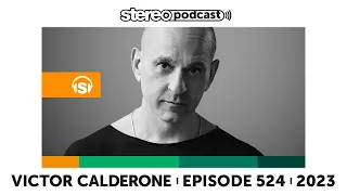 VICTOR CALDERONE | Stereo Productions Podcast 524