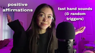 ASMR | Positive Affirmations and Fast Hand Sounds & Random Triggers