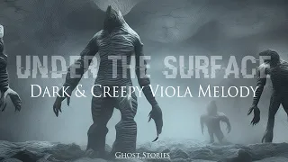Dark, Creepy, and Dramatic Viola Melody ↼ Under The Surface  ⇁ (Tension-building)