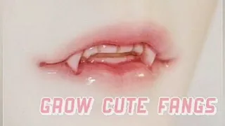 grow cute fangs - subliminal