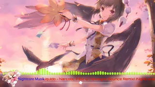 Liquido - Narcotic (HBz & Adwegno Bounce Remix) (Nightcore)💚