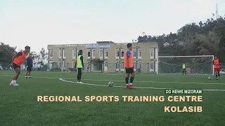 DD News Mizoram || Feature story - Kolasib Regional Sports Training Centre