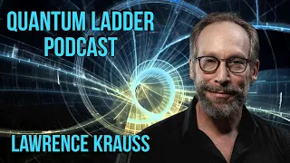 LAWRENCE KRAUSS - THE UNIVERSE, CONSCIOUSNESS, AND ARE WE ALONE?