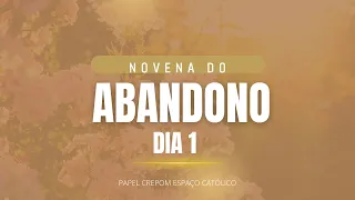NOVENA DO ABANDONO- DIA 1