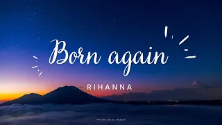 Born again by Rihanna lyric video