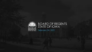 Meeting of The Iowa Board of Regents: February 24th, 2021