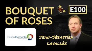 E100: Bouquet of Roses. Critical Elements' Jean-Sébastien Lavallée