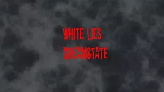 White Lies - Dream State (Lyrics Video)