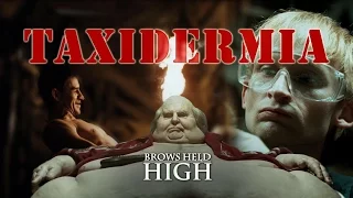 Taxidermia: Why Did You Make Me Watch This? - Brows Held High (NSFW)