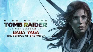 Rise Of The Tomb Raider | Baba Yaga: The Temple Of The Witch DLC | Full Walkthrough | No Commentary