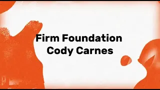 1 HOUR - Cody Carnes – Firm Foundation | “rain came, wind blew”