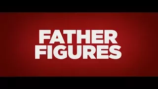 Father Figures - Official Uncensored Trailer [HD]