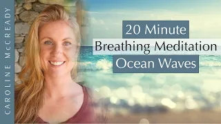 20 Minute Guided Breathing Meditation | Ocean Waves | for a Still, Calm Mind